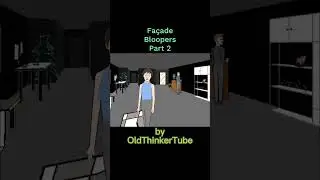 Façade Bloopers Part 2 