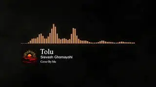 Siavash Ghomayshi - Tolu (Cover)