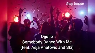 somebobdy dance with me (Asja Ahatovoc and Ski) DJ JULIO.