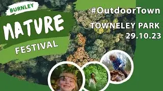 Burnley Nature Festival  29.10.23