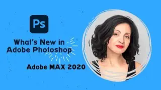 What's new in Adobe Photoshop - MAX 2020
