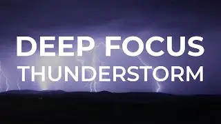 Deep Focus Thunderstorm | Night Thunder