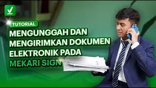 Tutorial - Mengunggah dan Mengirimkan Dokumen Elektronik (Global Sign) pada Mekari Sign