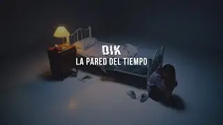 DIK - La Pared del Tiempo (Video Oficial)