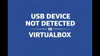 USB device not detected in Virtualbox.