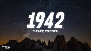 G-Eazy - 1942 (Lyrics) ft. Yo Gotti, YBN Nahmir