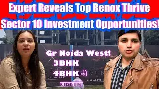 Renox Thrive 3 & 4BHK Flats Sector 10 Greater Noida West Ki Jankari !