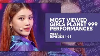 [TOP 36] most viewed girls planet 999 performances || week 3