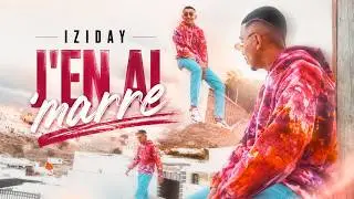 Iziday - J'en ai Marre (Clip Officiel)