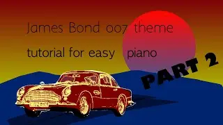 James Bond Theme Tutorial - easy piano - Part 2