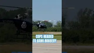 Caught the police helicopter taking off to find a bank robbery suspect