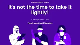 Fight Against Covid-19 | It's not the time to take it lightly | A message from Techox