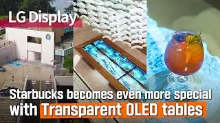 Experience the cup of coffee on the ultra-large Transparent OLED Table [Starbucks X LG Display]