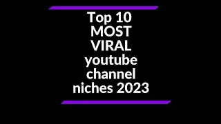 Top 10 best  niches to you won't believe will viral your channel in 2023 | Youtube channel ideas