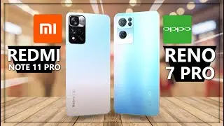 Oppo Reno 7 Pro vs Xiaomi Redmi Note 11 Pro
