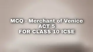 MCQ - Merchant of Venice| Act 5 | For class 10 ICSE | Semester 2