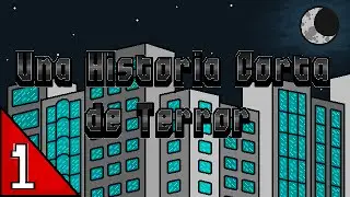 Una Historia Corta de Terror | #1