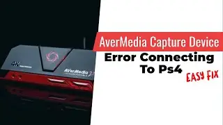 FIX: AverMedia Capture Card Not Connecting To Ps4