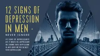 12 Signs of Depression in Men - Never Ignore #depression #anxiety #mentalhealth #mentalhealth