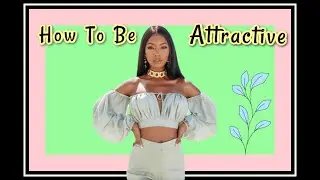 How To Become More Attractive || A Feminine Impression
