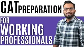 CAT 2021 for Working Professionals | How to take time out for CAT 2021 Study?