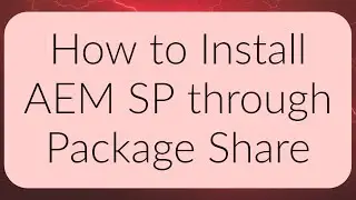AEM Tutorial - How to Install AEM Service Pack From Package Share