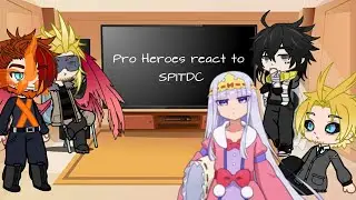 Pro Heroes react to SPITDC |Original|