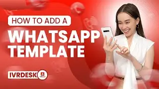 📲 Learn How to Add a WhatsApp Template Easily | IVR Desk