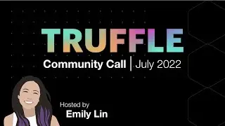 Truffle Community Call - July 2022