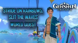Stride on Rainbows, Split the Waves World Quest (Genshin Impact)