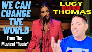 Lucy Thomas Reaction - We Can Change The World From The Musical Rosie