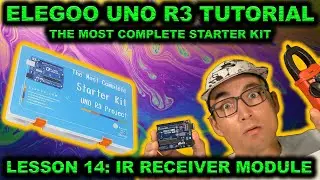 🔥 Elegoo R3 Uno Starter Kit Tutorial: Lesson 14 - IR RECEIVER MODULE 🔥