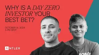 Why is a day zero investor your best bet? | Ask-Me-Anything with Antler Australia