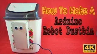 How to Make a Arduino Robot Dustbin | Arduino Project | 4K Video