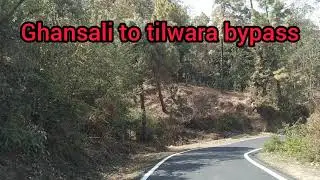 Kedarnath bypass Ghansali to Tilwara