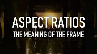 Aspect Ratios: The Meaning of the Frame  |  Video Essay