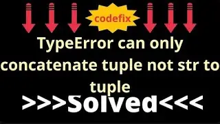 Understanding TypeError: Concatenating Tuple and String in Python