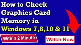 How to Check Graphics Card Memory in Windows 7,8,10 & 11