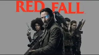 REDFALL прохождение (без комментариев)