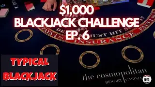 AS EXPECTED! |  BlackJack | $1,000 Challenge Series | EP. 6