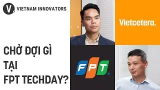 FPT Techday - song hành dòng chảy phát triển công nghệ - Vũ Anh Tú, CTO,  FPT Corporation