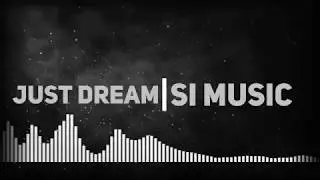Just Dream | SI MUSIC