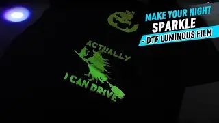 Make Your Night Sparkle - DTF Luminous Film