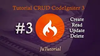 #3 Membuat Aplikasi CRUD dengan CodeIgniter 3 (Update and Delete)