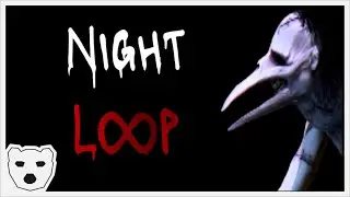 Time Loops and The Things That Make Them | Night Loop - Prologue