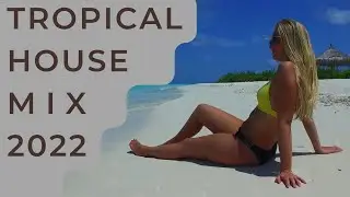 Tropical House Mix 2022 / Dance Music Mix Playlist