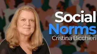 121. Cristina Bicchieri | Social Norms