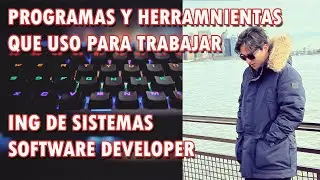 Programas y herramientas que uso para trabajar como programador/ing de sistemas/developer