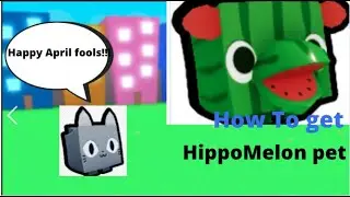 How to get Hippomelon pet (Pet Simulator X) April Fools!