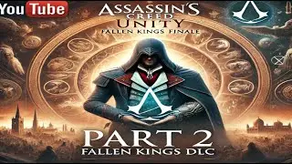 Прохождение Assassin’s Creed Unity:Финал DLC Павшие Короли.